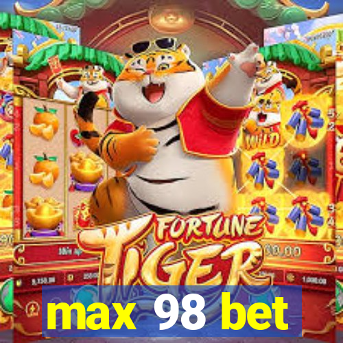 max 98 bet